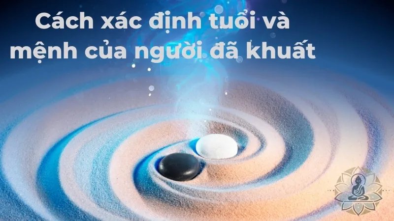 Cách xác định tuổi và mệnh của người đã khuất