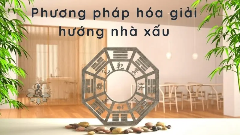 Phương pháp hóa giải hướng nhà xấu