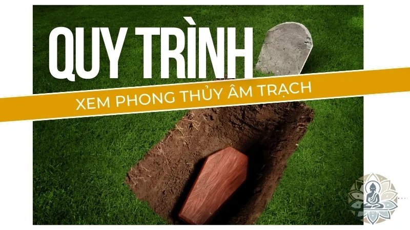 Cách xem phong thủy âm trạch - Những lưu ý khi lựa chọn mộ phần