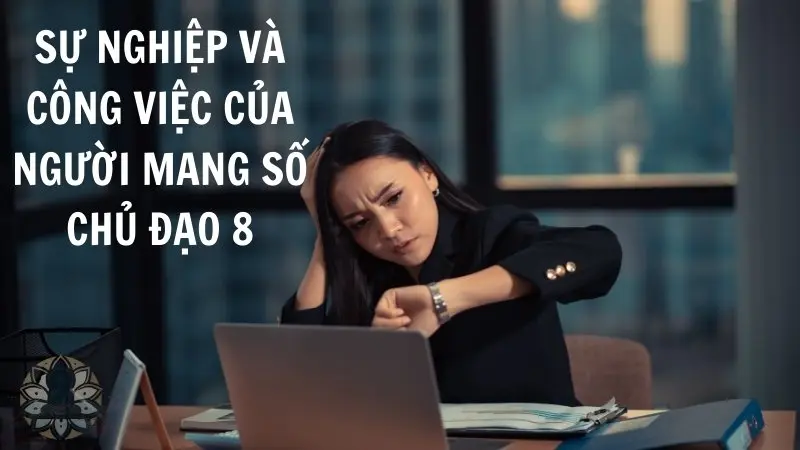 Sự nghiệp và công việc của người mang số chủ đạo 8