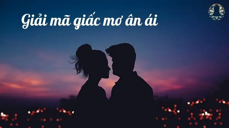 Giải mã giấc mơ ân ái theo quan niệm dân gian