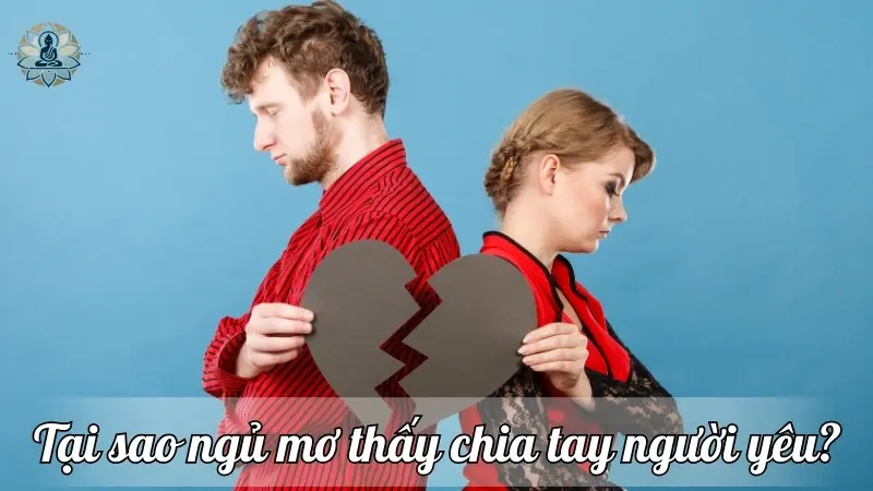 Tại sao ngủ mơ thấy chia tay người yêu?