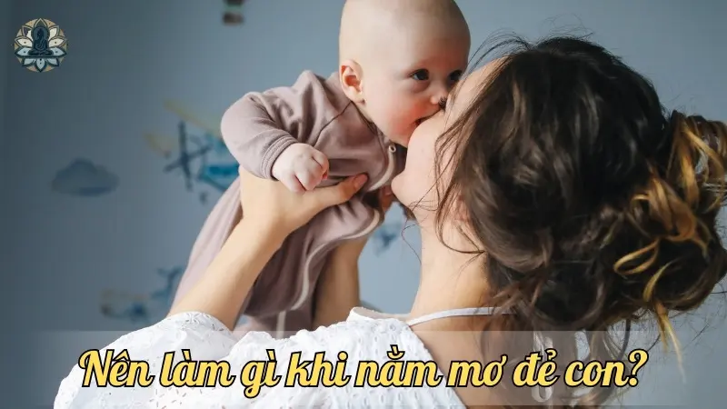 Nên làm gì khi nằm mơ đẻ con?