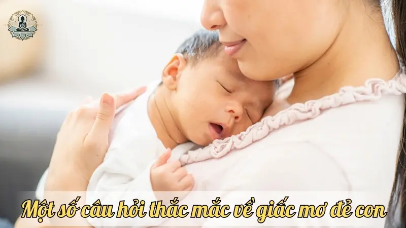 Một số câu hỏi thắc mắc về giấc mơ đẻ con