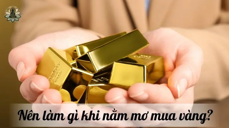 Nên làm gì khi nằm mơ mua vàng 