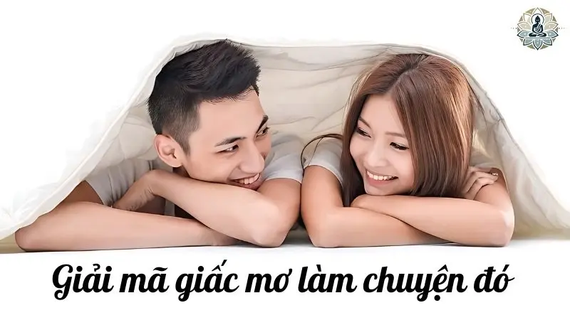 Giải mã giấc mơ làm chuyện đó 