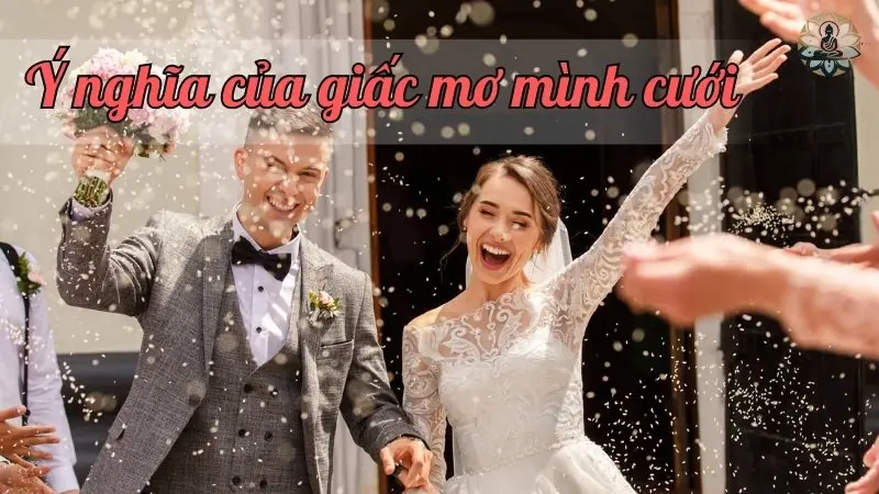 Ý nghĩa của giấc mơ mình cưới