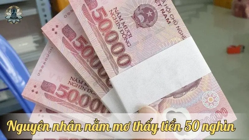 Nguyên nhân nằm mơ thấy tiền 50 nghìn 