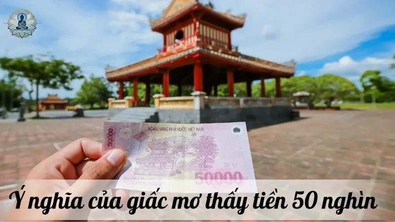 Ý nghĩa chung của giấc mơ thấy tiền 50 nghìn