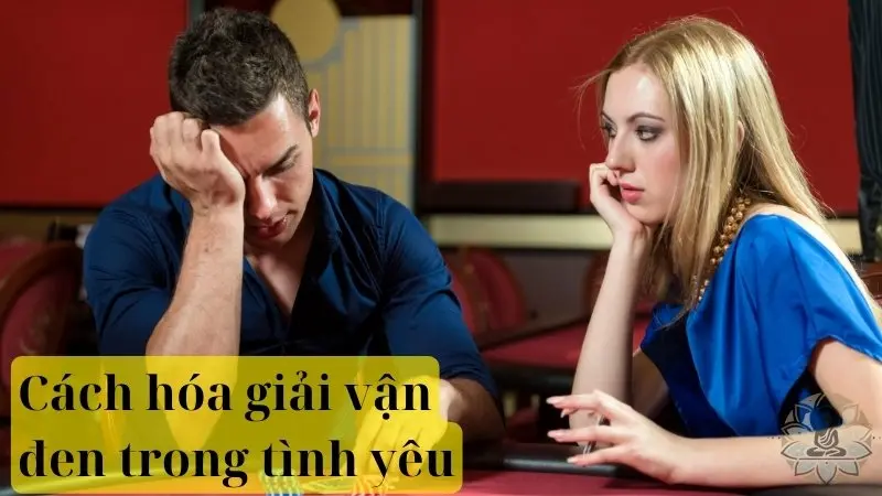 Cách hóa giải vận đen trong tình yêu