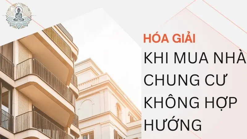 Cách hóa giải khi nhà chung cư không hợp hướng