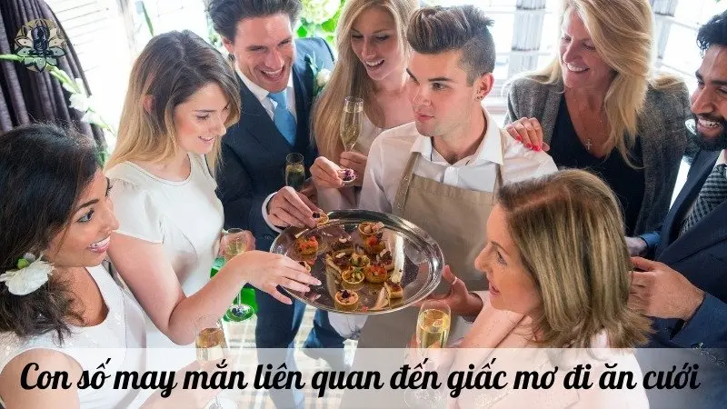 Con số may mắn liên quan đến giấc mơ đi ăn cưới 