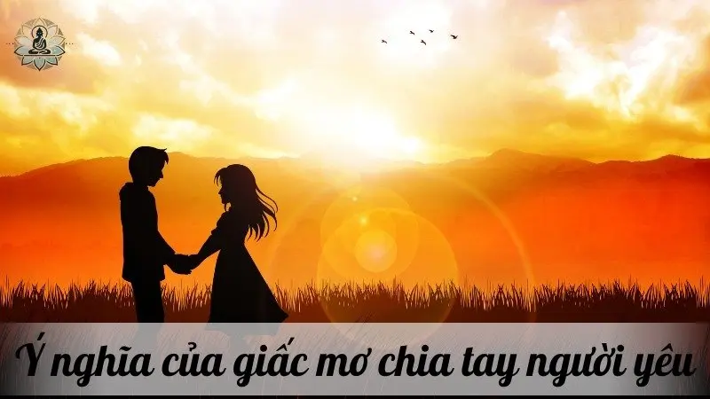 Ý nghĩa của giấc mơ chia tay người yêu