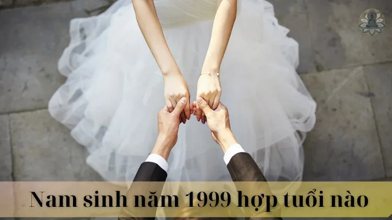 Năm 1999 hợp tuổi nào để kết hôn 09