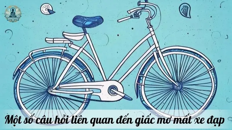 Một số câu hỏi liên quan đến giấc mơ mất xe đạp