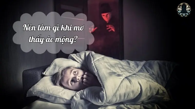 Nên làm gì khi mơ thấy ác mộng?