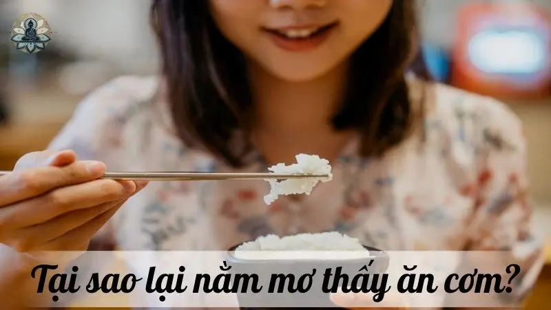 Tại sao lại nằm mơ thấy ăn cơm?