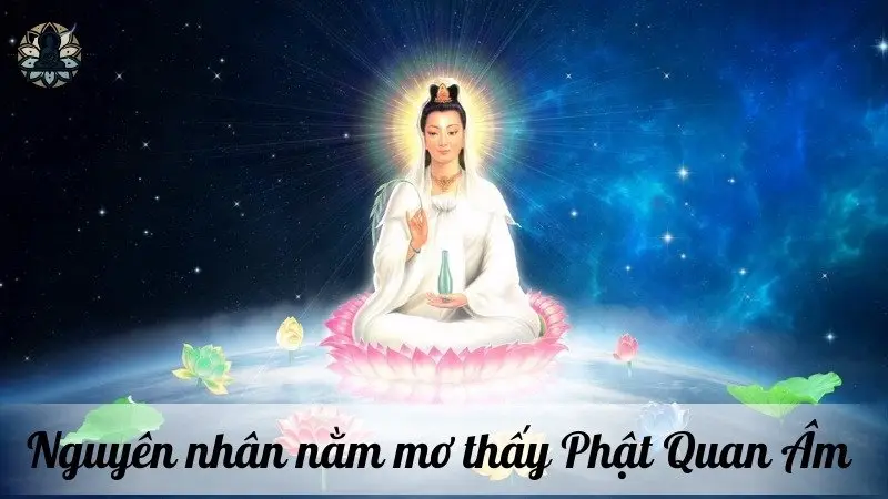 Nguyên nhân nằm mơ thấy Phật Quan Âm 