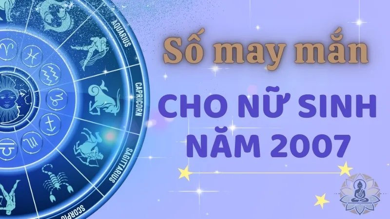 Hé lộ con số may mắn cho nữ 2007 thu hút tài lộc, thành công 