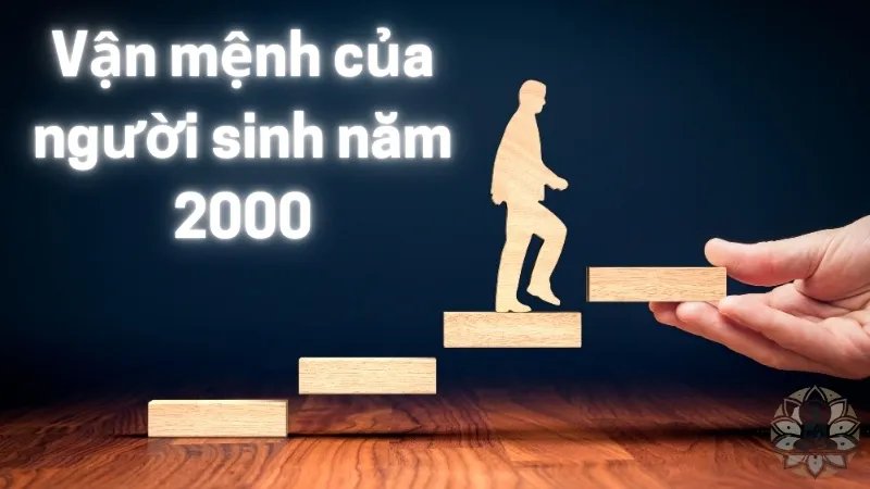 Vận mệnh của người sinh năm 2000