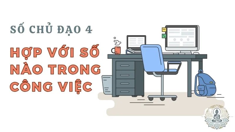 Số chủ đạo 4 hợp với số nào trong công việc