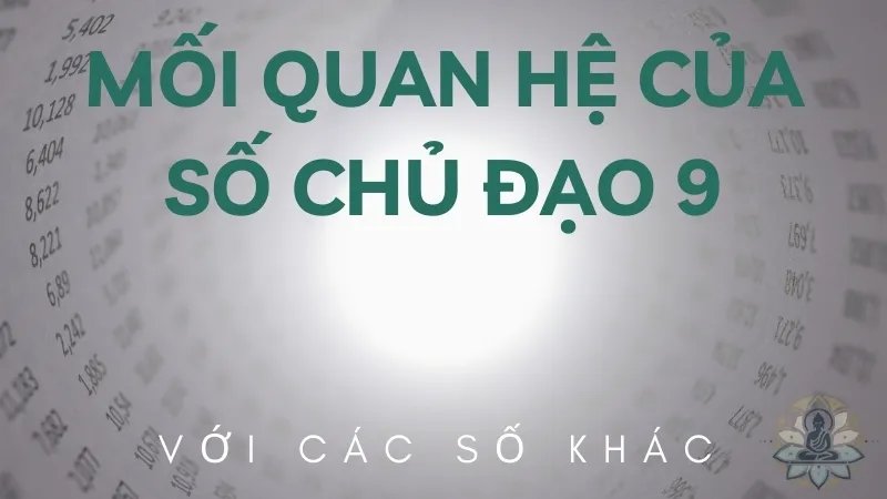 Mối quan hệ của số chủ đạo 9 với các số khác