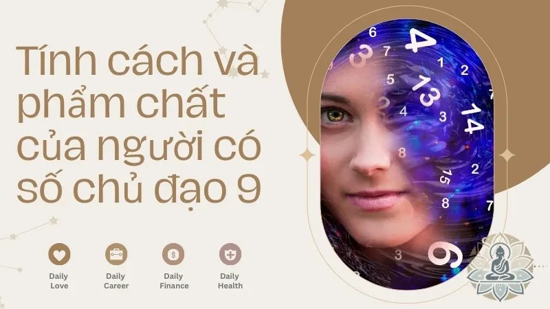 Tính cách và phẩm chất của người có số chủ đạo 9