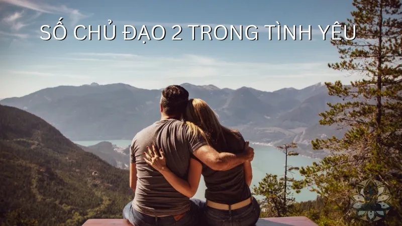 Số chủ đạo số 2 trong tình yêu và mối quan hệ