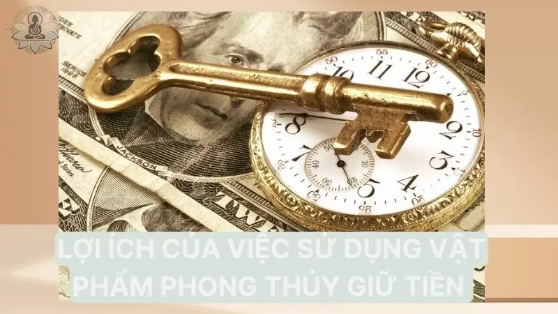 Lợi ích của việc sử dụng vật phẩm phong thủy giữ tiền 