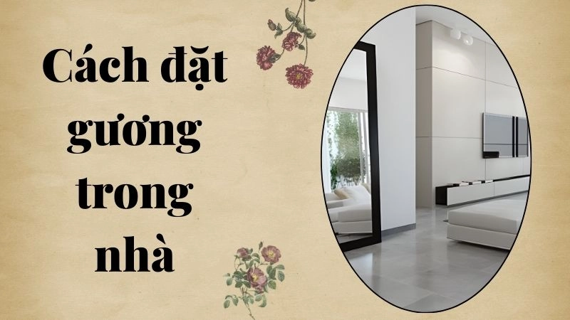 Nguyên tắc cơ bản chọn hướng đặt gương theo tuổi