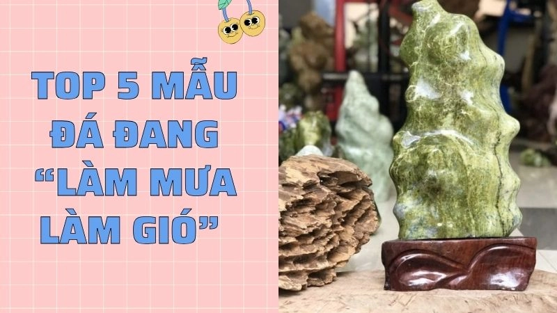 Top 5 mẫu đá đang “làm mưa làm gió” 