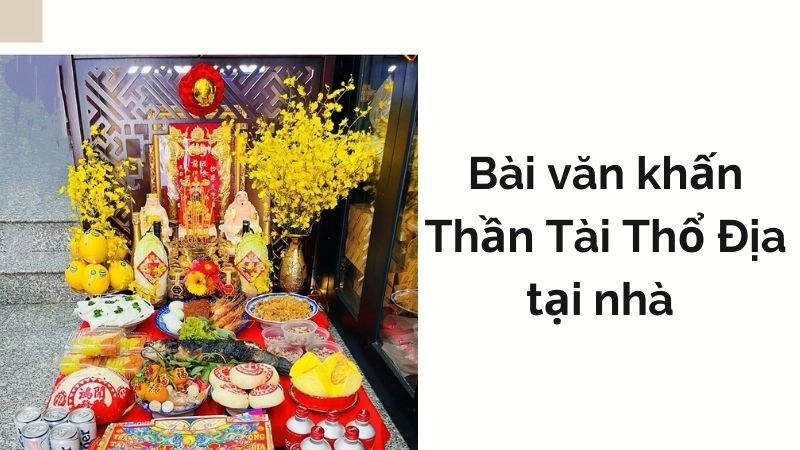Bài văn khấn Thần Tài Thổ Địa tại nhà cực ngắn nhưng siêu linh