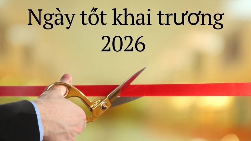 Tại sao phải chọn ngày tốt khai trương 2026?