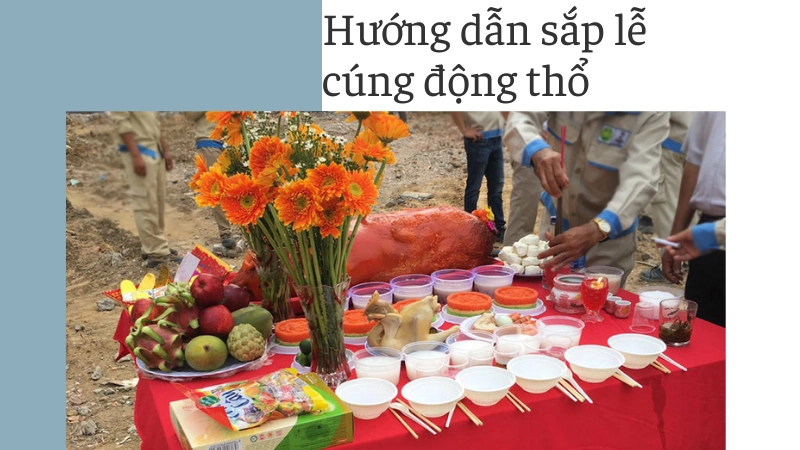 Cách sắp lễ cúng động thổ đúng phong tục 