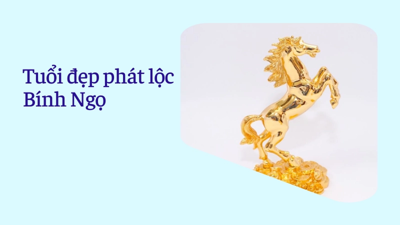 Danh sách tuổi vàng giúp gia chủ phát tài năm bính ngọ