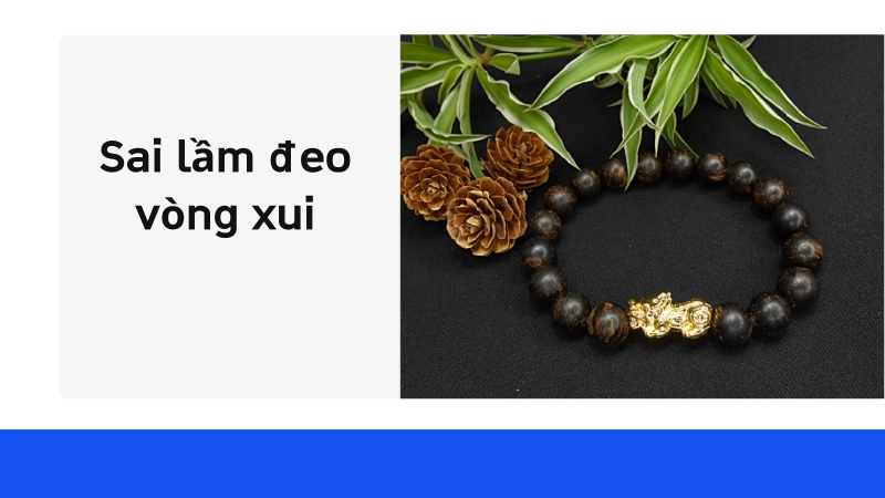 Sai lầm khi đeo vòng phong thủy gây xui xẻo