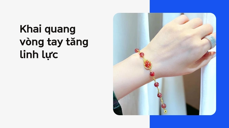 Bí quyết khai quang vòng tay để đạt linh lực