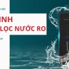 Cách vệ sinh máy lọc nước hiệu quả giúp bảo vệ sức khỏe gia đình