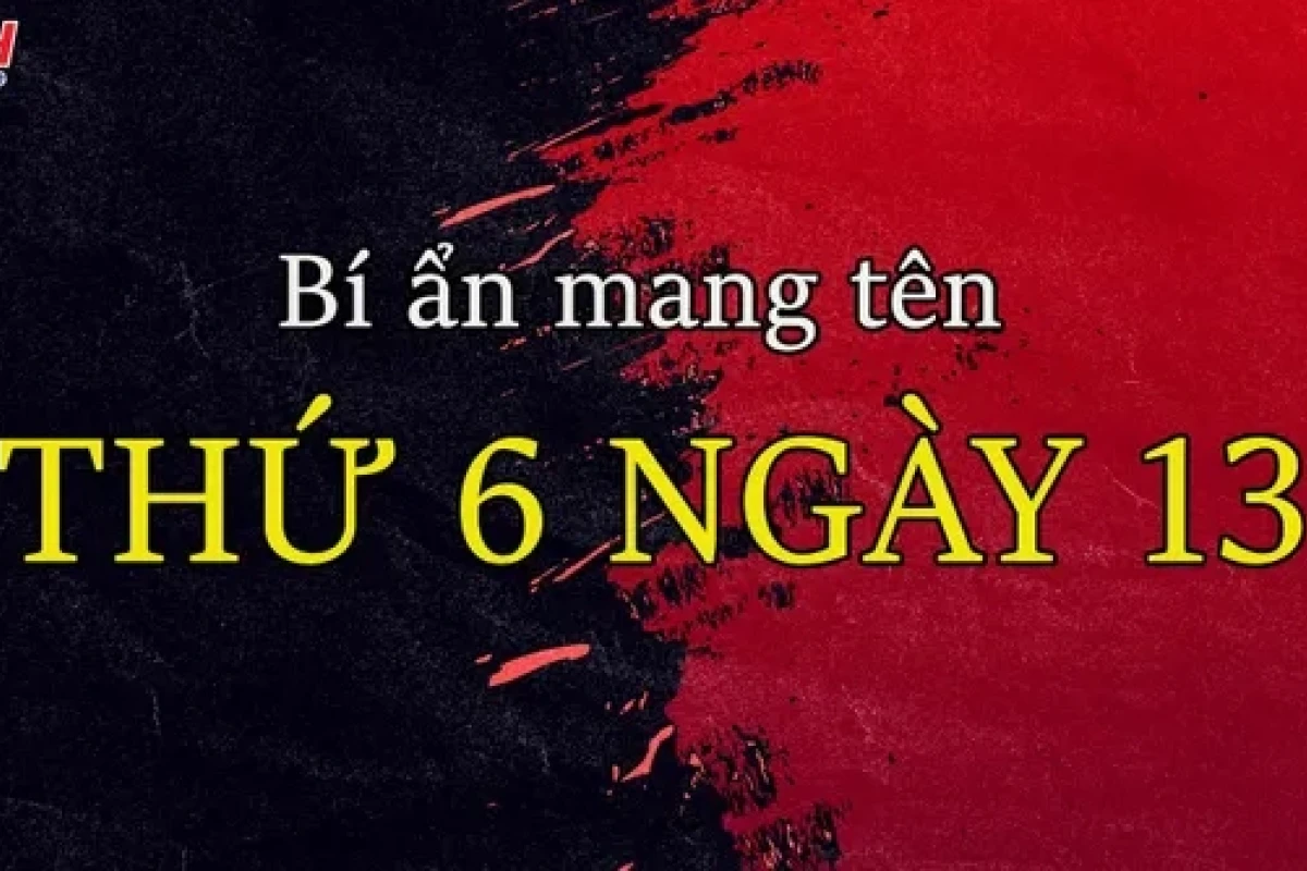 Thứ Sáu ngày 13 có ý nghĩa gì và những điều cần biết