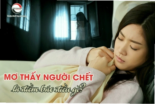 Giải mã giấc mơ thấy người chết và những điềm báo tâm linh
