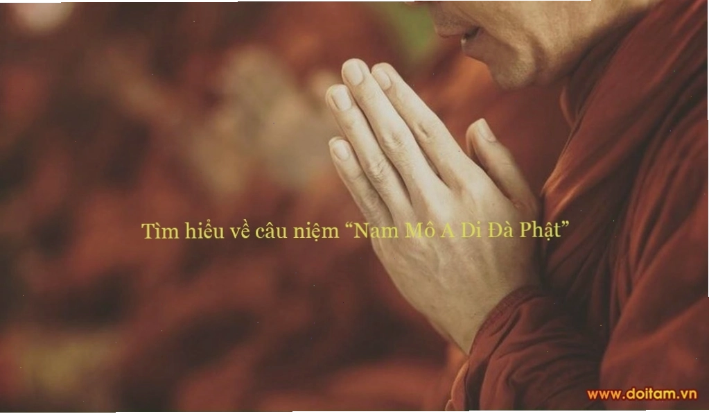 Tìm hiểu về câu niệm Nam Mô A Di Đà Phật