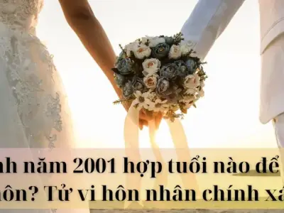 Sinh năm 2001 hợp tuổi nào để kết hôn? Tử vi hôn nhân chuẩn