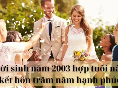 Người sinh năm 2003 hợp tuổi nào để kết hôn hạnh phúc?