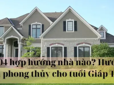 2004 hợp hướng nhà nào? Hướng nhà phong thủy tuổi Giáp Thân