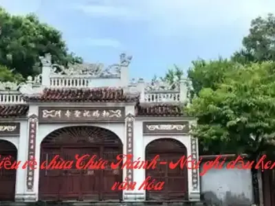 Tìm hiểu về chùa Chúc Thánh - Nơi ghi dấu lịch sử và văn hóa