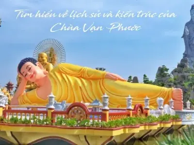 Tìm hiểu về lịch sử và kiến trúc của Chùa Vạn Phước ở Bến Tre