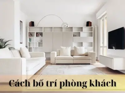 Top 5 cách bố trí phòng khách đẹp hiện đại và hợp phong thủy