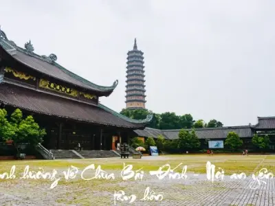 Hành hương về Chùa Bái Đính - Nơi an yên cho tâm hồn