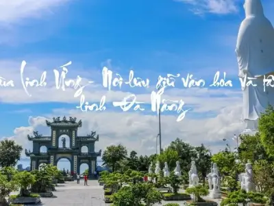Chùa Linh Ứng - Nơi lưu giữ văn hóa và tâm linh Đà Nẵng
