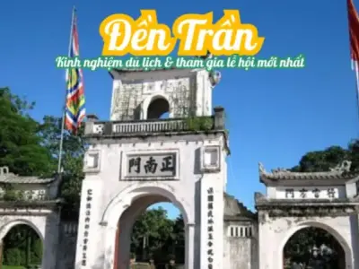 Đền Trần - Nơi lưu giữ giá trị lịch sử triều đại nhà Trần